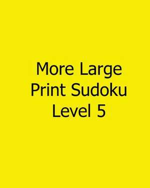 More Large Print Sudoku Level 5 de Bill Rodgers