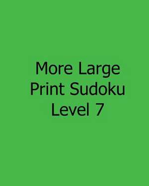 More Large Print Sudoku Level 7 de Liu Ka-Shek