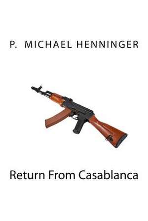 Return from Casablanca de P. Michael Henninger