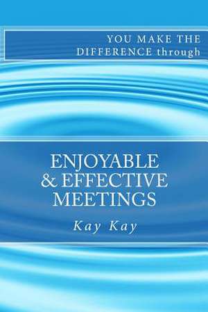 Enjoyable & Effective Meetings de Kay Kay