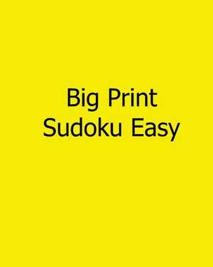 Big Print Sudoku Easy de Liu Ka-Shek