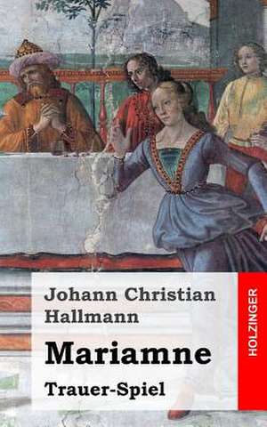 Mariamne de Johann Christian Hallmann