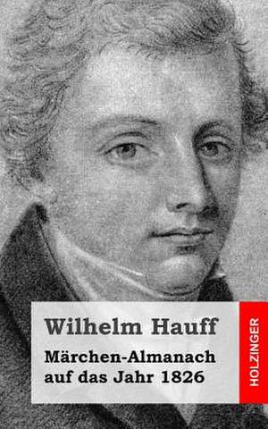 Marchen-Almanach Auf Das Jahr 1826 de Wilhelm Hauff