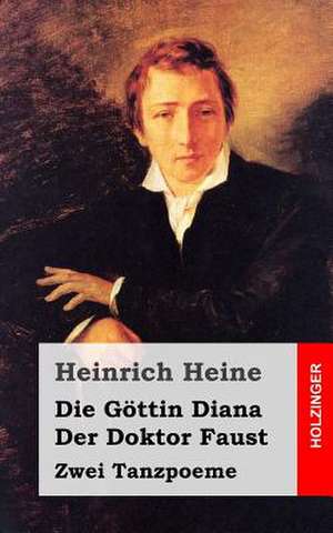 Die Gottin Diana / Der Doktor Faust de Heinrich Heine