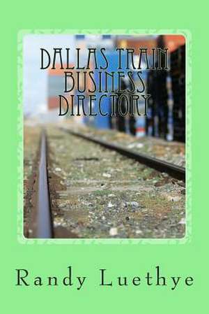 Dallas Train Business Directory de Randy Luethye