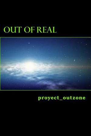 Out of Real de Proyect_outzone