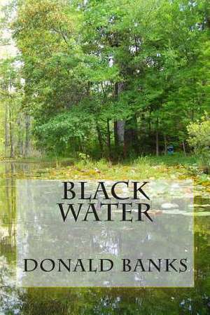 Black Water de Donald H. Banks