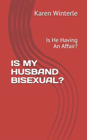 Is My Husband Bisexual? de Karen Winterle Ph. D.