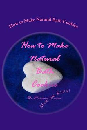 How to Make Natural Bath Cookies de Miriam Kinai