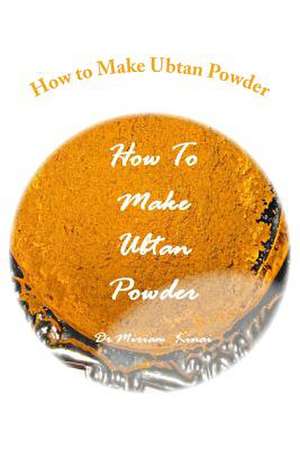 How to Make Ubtan Powder de Miriam Kinai