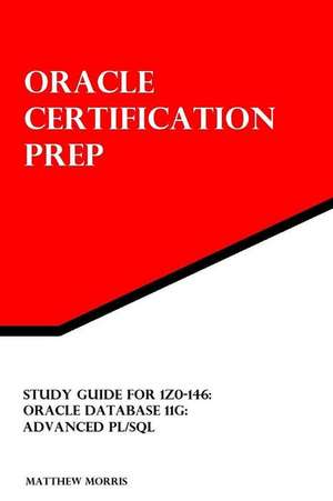 Study Guide for 1z0-146: Advanced PL/SQL de Matthew Morris