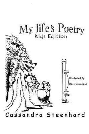 My Life's Poetry Kids Edition de Cassandra Steenhard