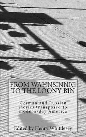 From Wahnsinnig to the Loony Bin de Henry Whittlesey