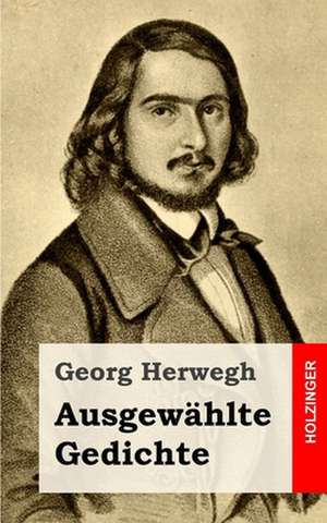 Ausgewahlte Gedichte de Georg Herwegh