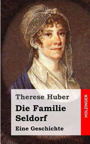 Die Familie Seldorf de Therese Huber