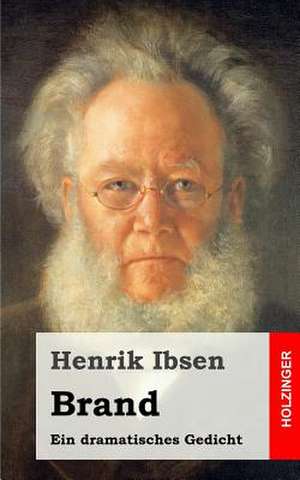 Brand. Ein Dramatisches Gedicht de Henrik Ibsen