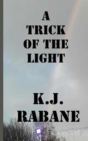 A Trick of the Light de K. J. Rabane