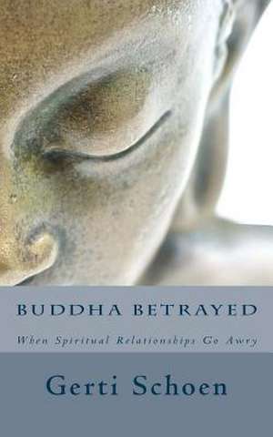 Buddha Betrayed de Gerti Schoen