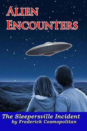 Alien Encounters de Frederick Cosmopolitan