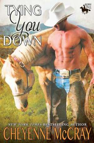 Tying You Down de Cheyenne McCray