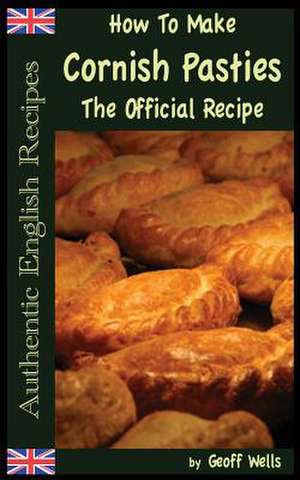 How to Make Cornish Pasties de Geoff Wells