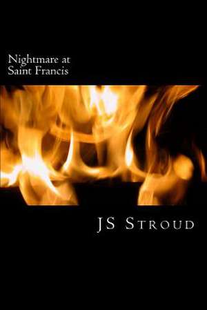 Nightmare at Saint Francis de Js Stroud