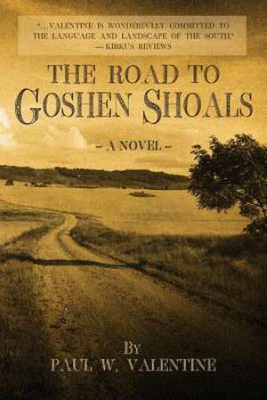 The Road to Goshen Shoals de Paul W. Valentine