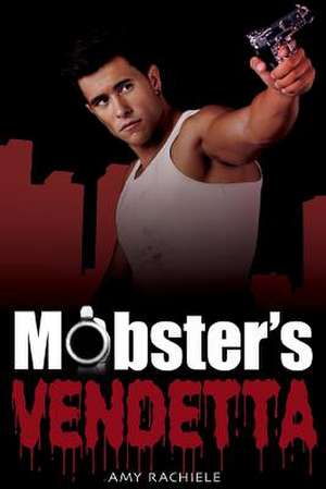 Mobster's Vendetta de Amy Rachiele