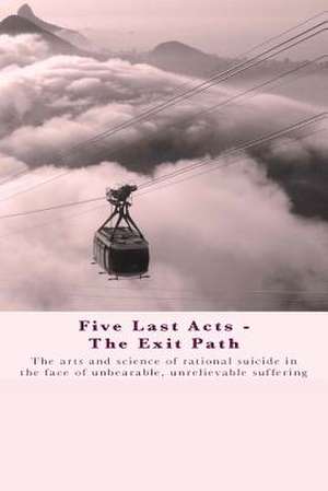 Five Last Acts - The Exit Path de Chris Docker