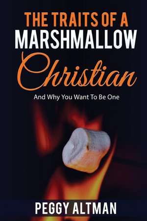 The Traits of a Marshmallow Christian de Peggy Jo Altman