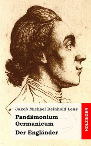 Pandamonium Germanicum / Der Englander de Jakob Michael Reinhold Lenz