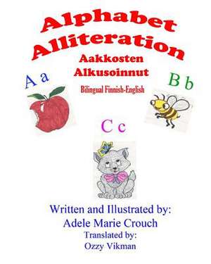 Alphabet Alliteration Bilingual Finnish English de Adele Marie Crouch