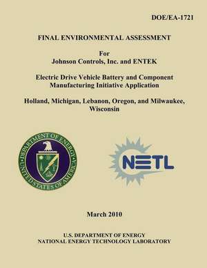 Final Environmental Assessment for Johnson Controls, Inc. and Entek Electric Drive Vehicle Battery and Component Manufacturing Initiative Application, de U. S. Department of Energy