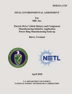 Final Environmental Assessment for Sbe, Inc. Electric Drive Vehicle Battery and Component Manufacturing Initiative Application Power Ring Manufacturin de U. S. Department of Energy