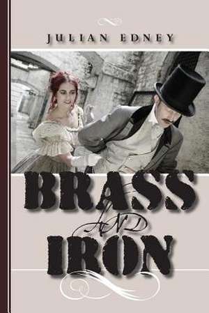 Brass and Iron de Julian Edney