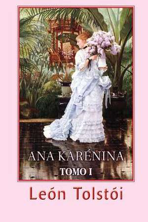 Ana Karenina (Tomo 1) de Leon Tolstoi