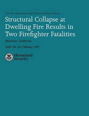 Structural Collapse at Dwelling Fire Results in Two Firefighter Fatalities de Dennis C. Duckett