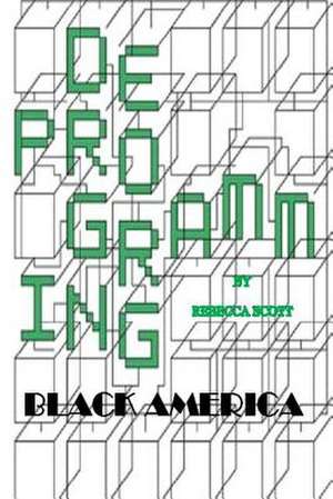 Deprogramming Black America de Rebecca Scott