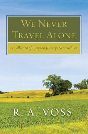 We Never Travel Alone de R. a. Voss