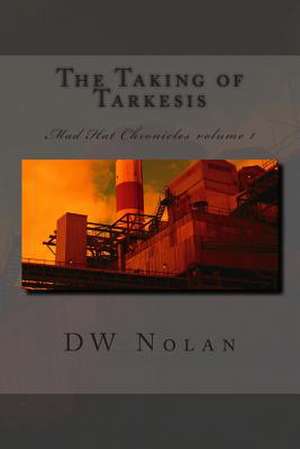 The Taking of Tarkesis de D. W. Nolan