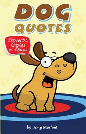 Dog Quotes de MS Amy Morford