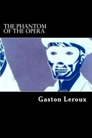 The Phantom of the Opera de Gaston LeRoux