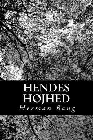 Hendes Hojhed de Herman Bang