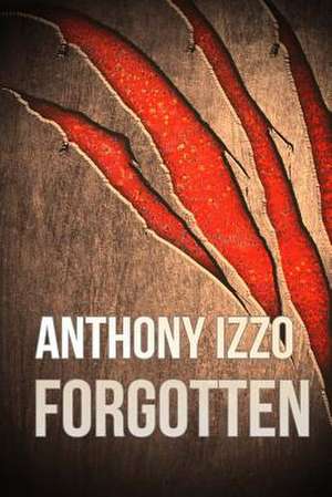 Forgotten de Anthony Izzo