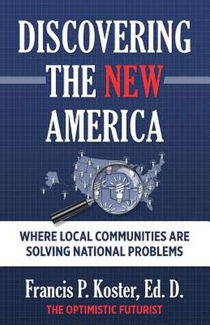 Discovering the New America de Francis P. Koster Ed D.