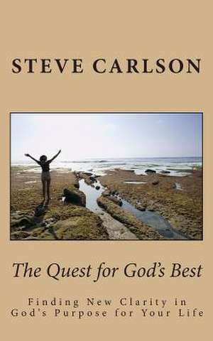 The Quest for God's Best de Steve Carlson