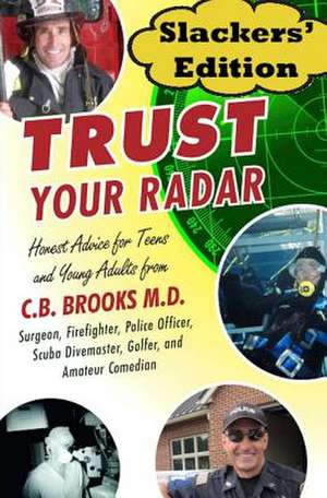 Trust Your Radar Slackers' Edition de C. B. Brooks M. D.