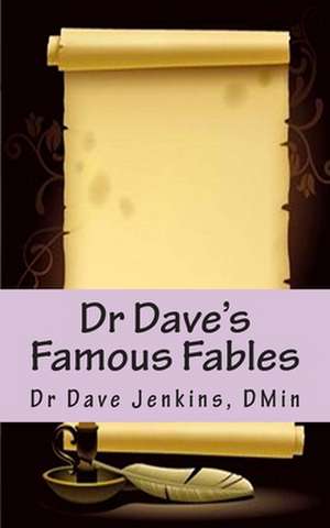 Dr Dave's Famous Fables de Dr Dave Jenkins Dmin