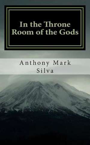 In the Throne Room of the Gods de Anthony Mark Silva