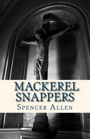 Mackerel Snappers de Spencer L. Allen